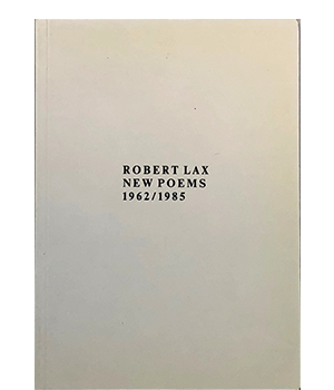 Lax, Robert; New Poems 1962 / 1985 (1986) Lax, Robert; New Poems 1962 / 1985 (1986)